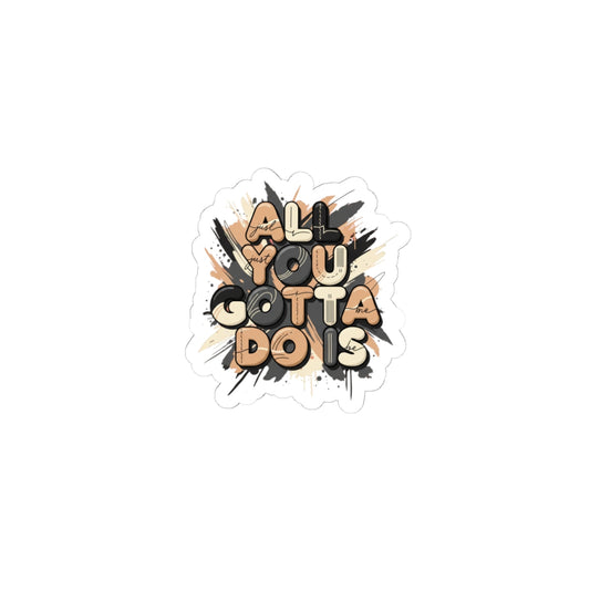 All You Gotta Do Is Inspo Sticker
