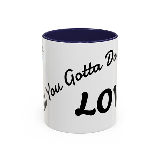 All You Gotta Do is LOVE mug