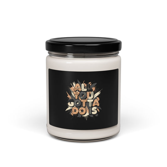 All You Gotta Do Is Candle | Scented Soy Candle, 9oz