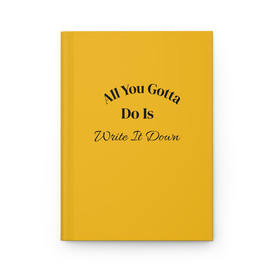Write It Down Hardcover Journal — "All You Gotta Do Is Write It Down" (AYGDI University Est. 2026)